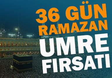 36 Gün Ramazan Umre Turu - 36 Gün Ramazan Umre Turları - 36 Gün Ramazan Umresi